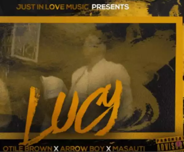 Otile Brown - Lucy Ft. Otile Brown x Arrow Boy x Masauti